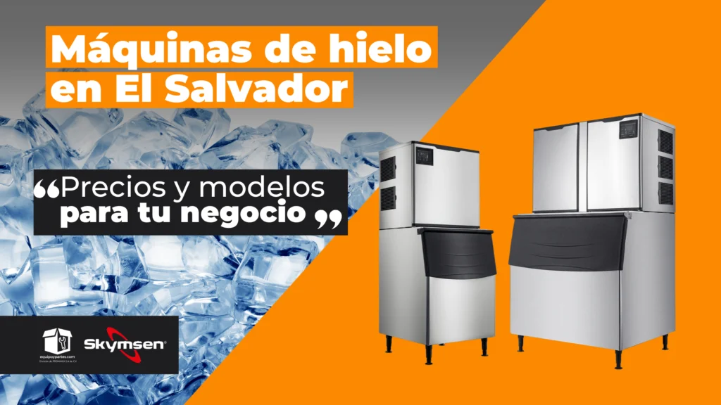 🧊 Máquinas de Hielo en El Salvador: Precios, Modelos y Cuál Elegir para tu Negocio