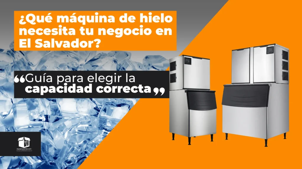  Máquina de hielo en El Salvador: ¿cuál necesita tu restaurante o cafetería?